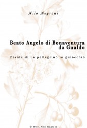 Beato Angelo di Bonaventura da Gualdo: Parole di un Pellegrino in Ginocchio