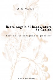 Beato Angelo di Bonaventura da Gualdo: Parole di un Pellegrino in Ginocchio