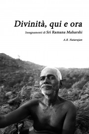 Divinità Qui e Ora - Insegnamenti di Sri Ramana Maharsi