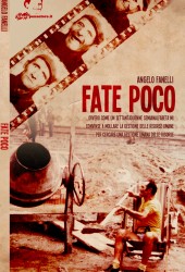 Fate Poco! ovvero Come un Anziano Settantaduenne Semi-analfabeta mi Convinse a Mollare la Gestione delle Risorse Umane per cercare una gestione umana delle risorse